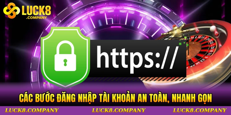 Các bước đăng nhập tài khoản an toàn, nhanh gọn