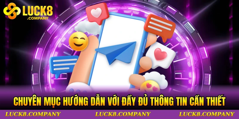 Chuyên mục hướng dẫn với đầy đủ thông tin cần thiết