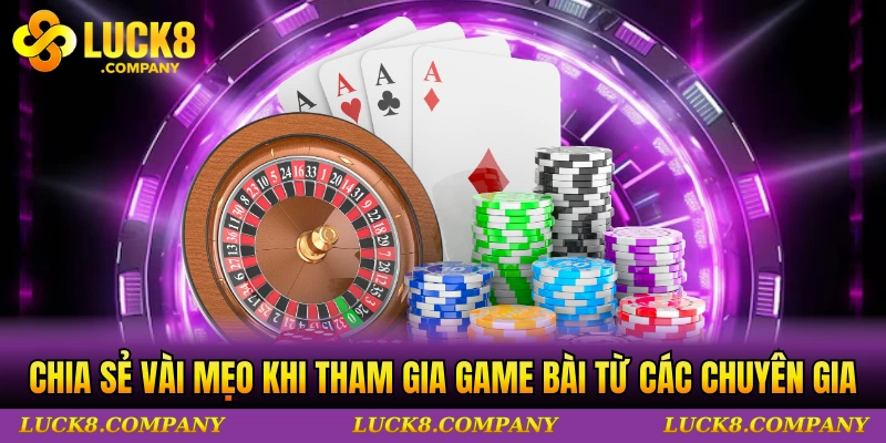 Chia sẻ vài mẹo khi tham gia game bài từ các chuyên gia