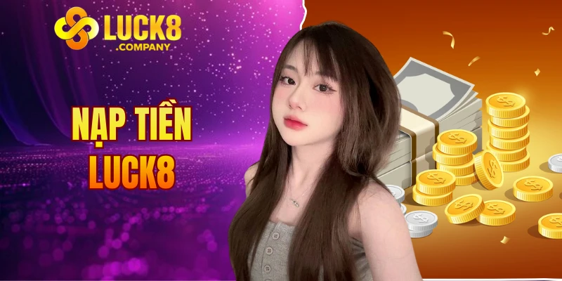 nạp tiền LUCK8