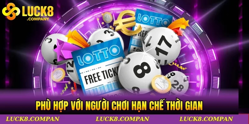 Phù hợp với người chơi hạn chế thời gian