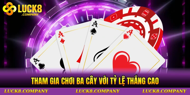 Tham gia chơi ba cây với tỷ lệ thắng cao