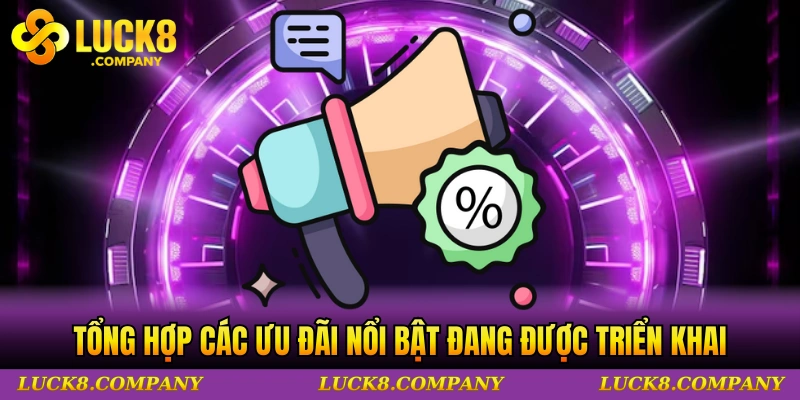 Tổng hợp các ưu đãi nổi bật đang được triển khai tại nền tảng